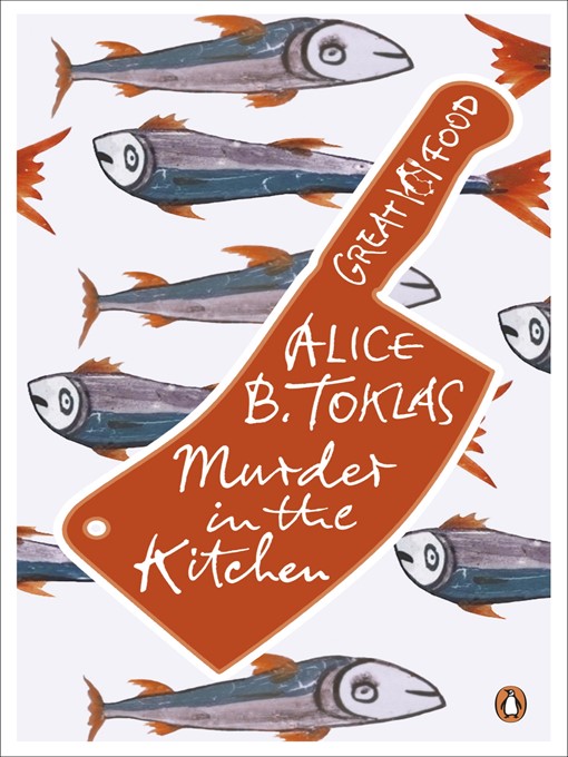 Title details for Murder in the Kitchen by Alice B. Toklas - Available